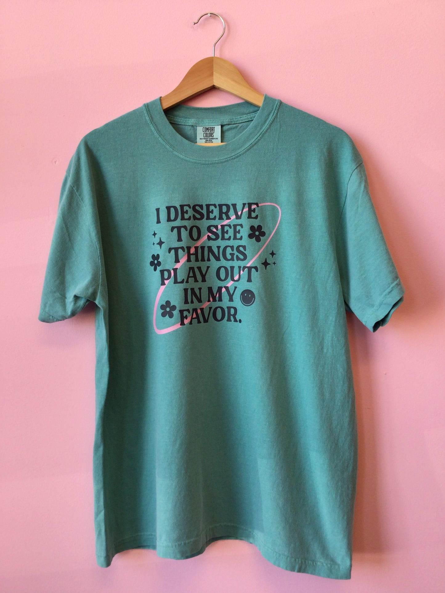"I Deserve..." Shirt & Sweatshirt