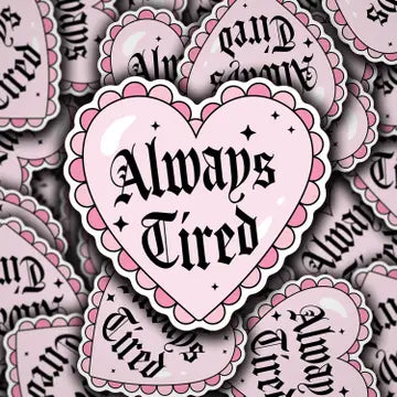 Always Tired Heart Sticker