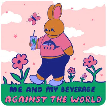 "Me and my beverage against the world" Sticker