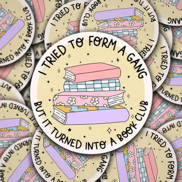 "I Tried to Form a Gang But It Turned into a Book Club" Sticker