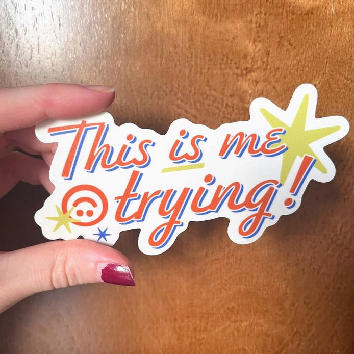 "This is me trying!" Sticker