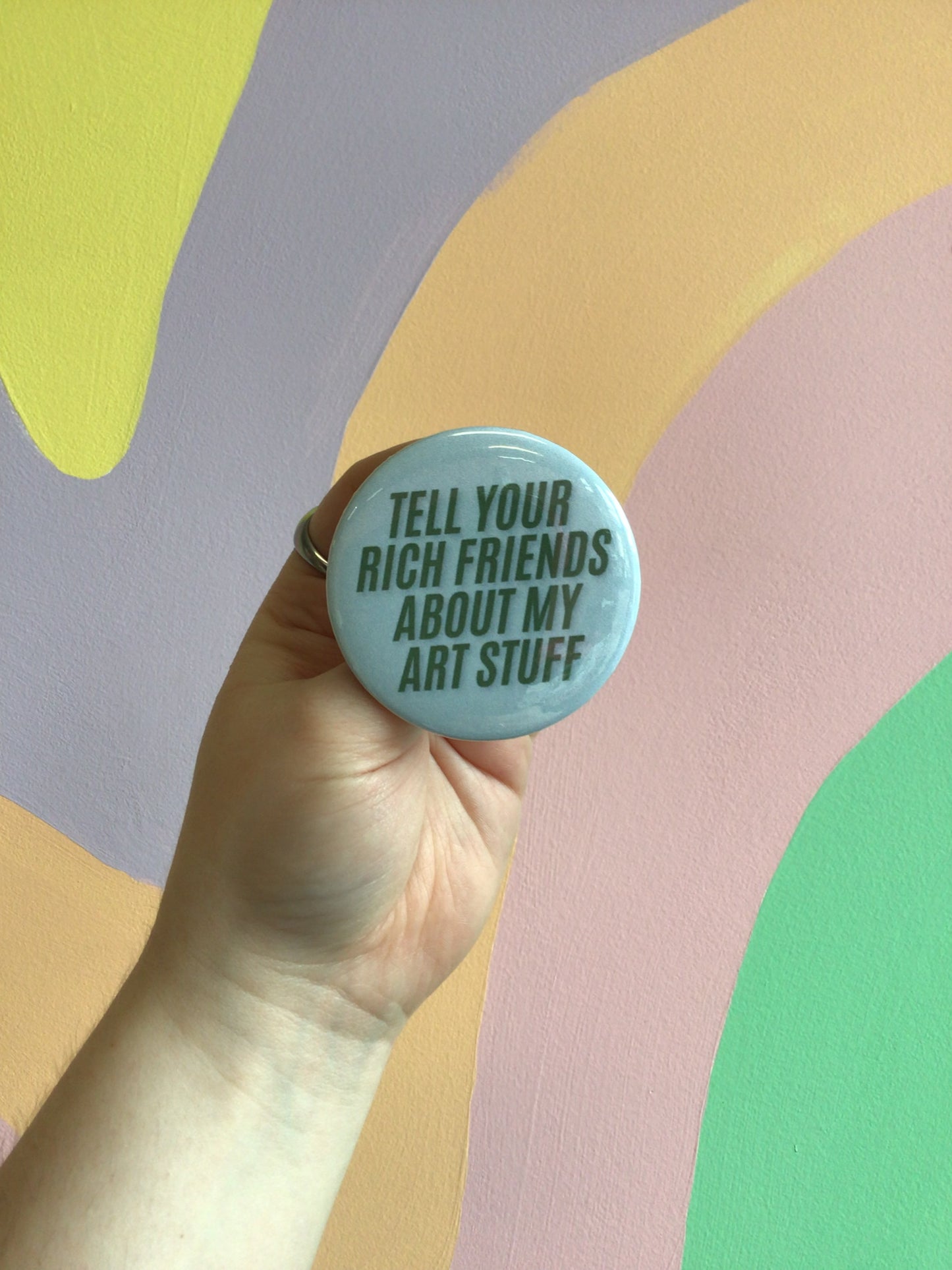 “Tell Your Rich Friends About My Art Stuff” Pin