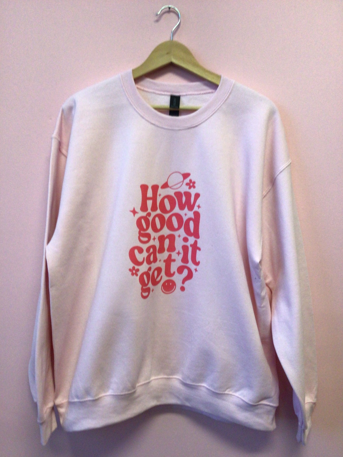 "How Good Can It Get?" Shirt and Crewneck