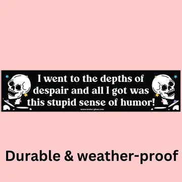 I went to the depths-Bumper Sticker