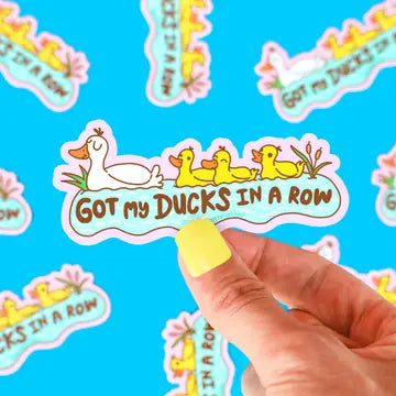 "Got My Ducks in a Row" Sticker
