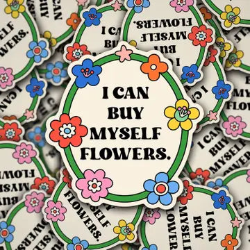 "I Can Buy Myself Flowers" Sticker