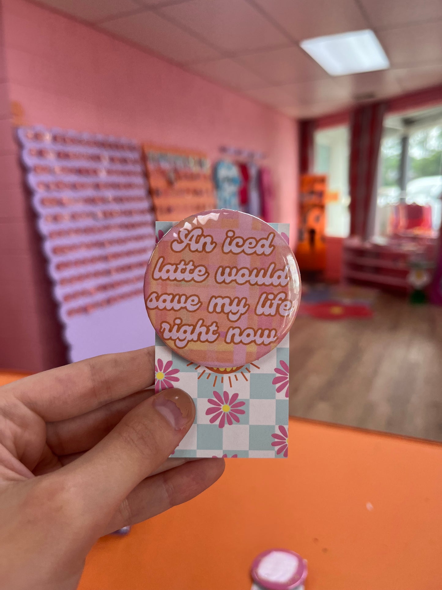 An Iced Coffee Would Save My Life pin-back button