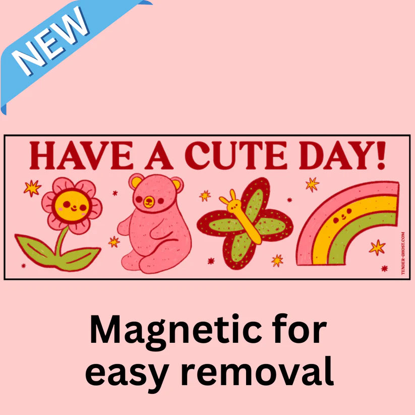 "Have a Cute Day!" - Magnetic Bumper Sticker