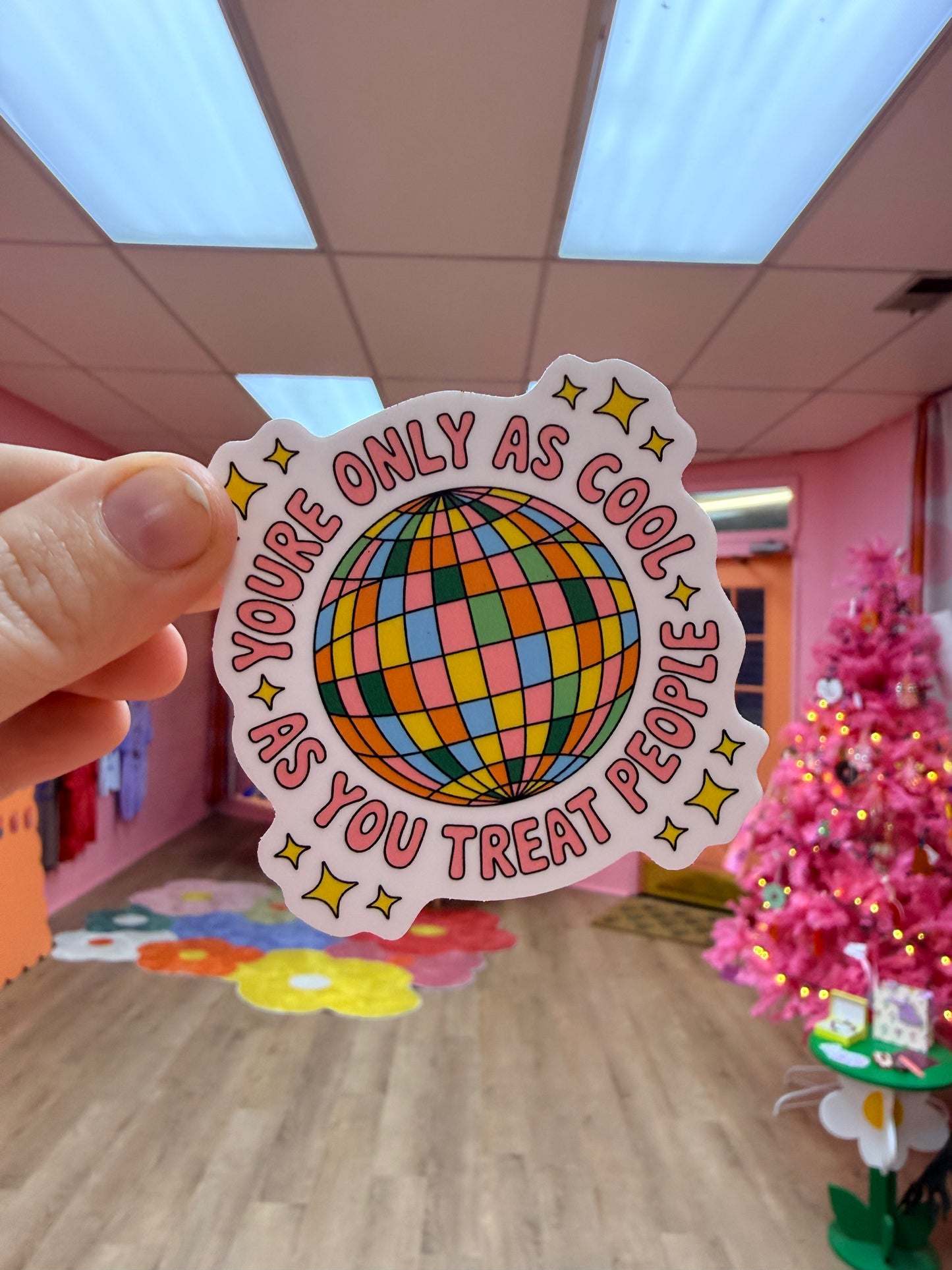 “You’re Only as Cool as You Treat People” Sticker