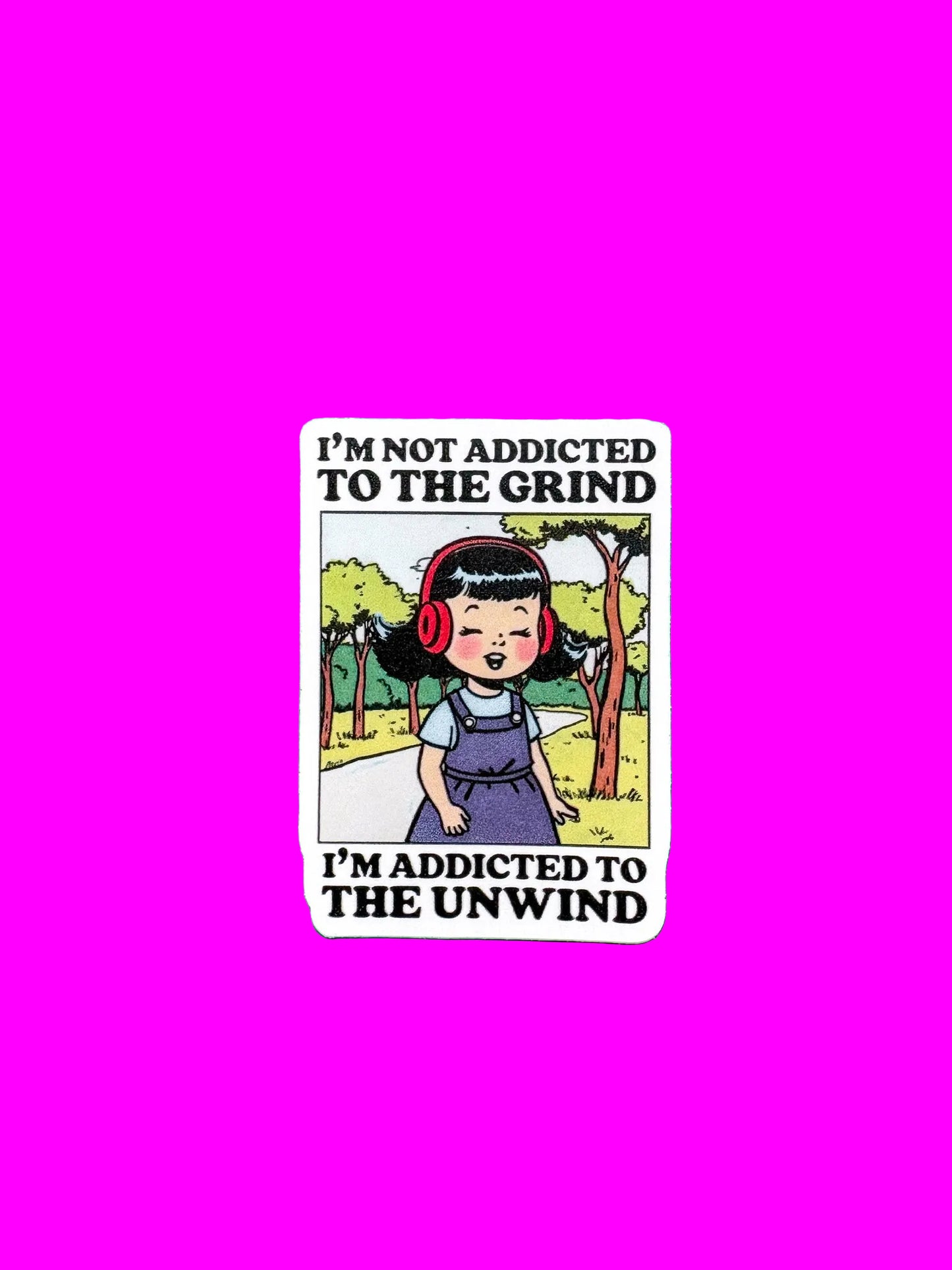 “I’m Not Addicted to the Grind…” Sticker