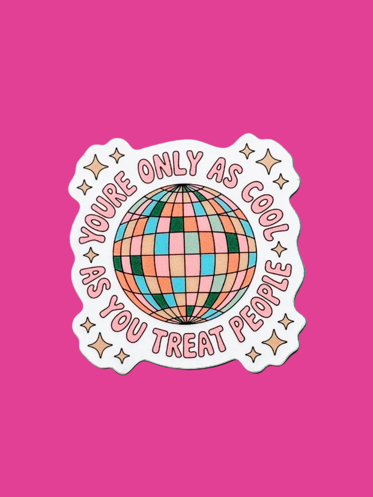 “You’re Only as Cool as You Treat People” Sticker