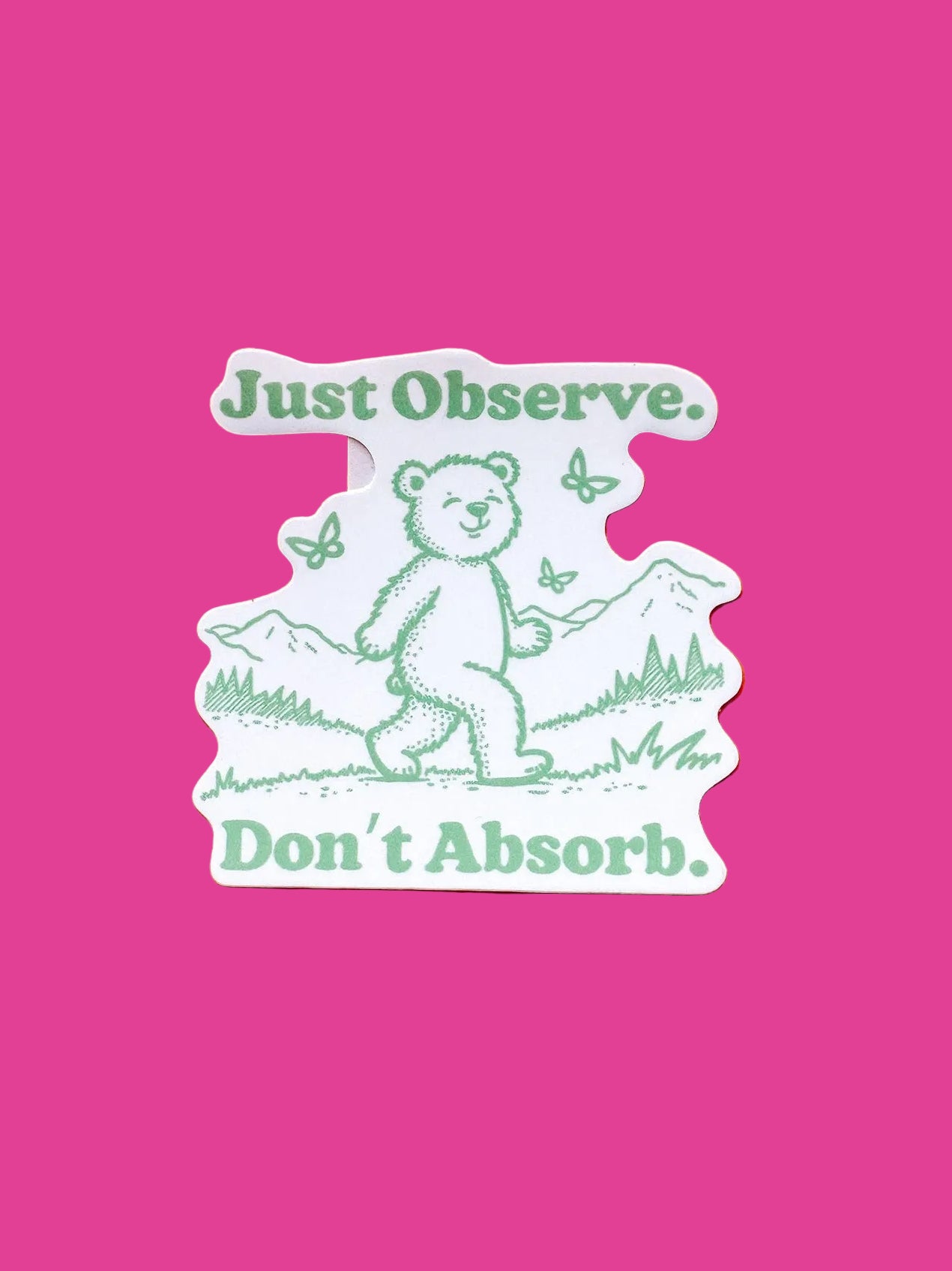 “Just Observe. Don’t Absorb.” Sticker