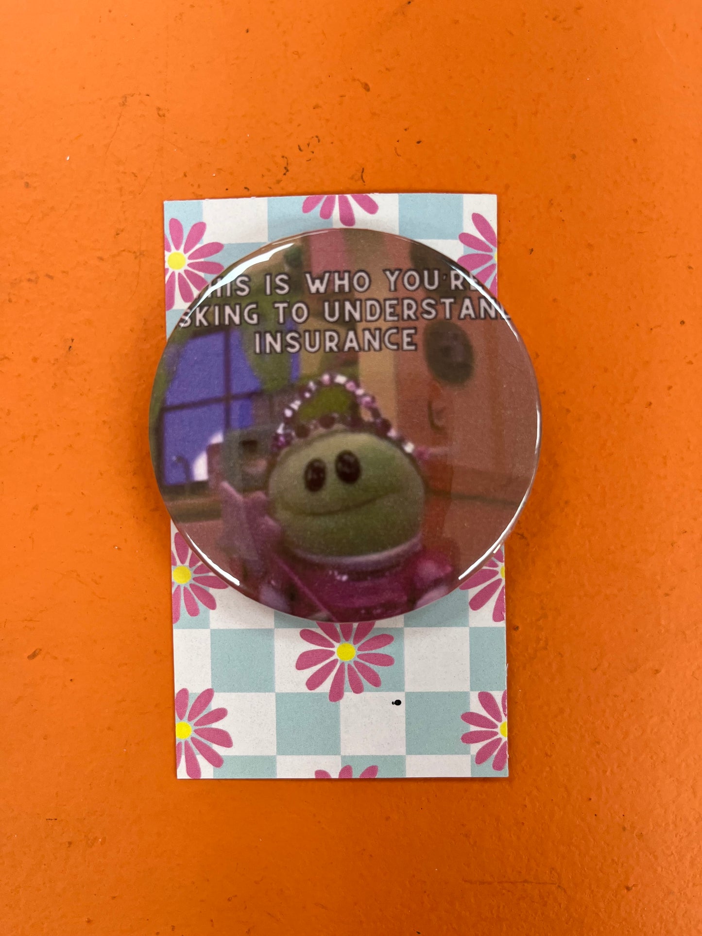 This Is Who You're Asking To Understand Insurance pin-back button