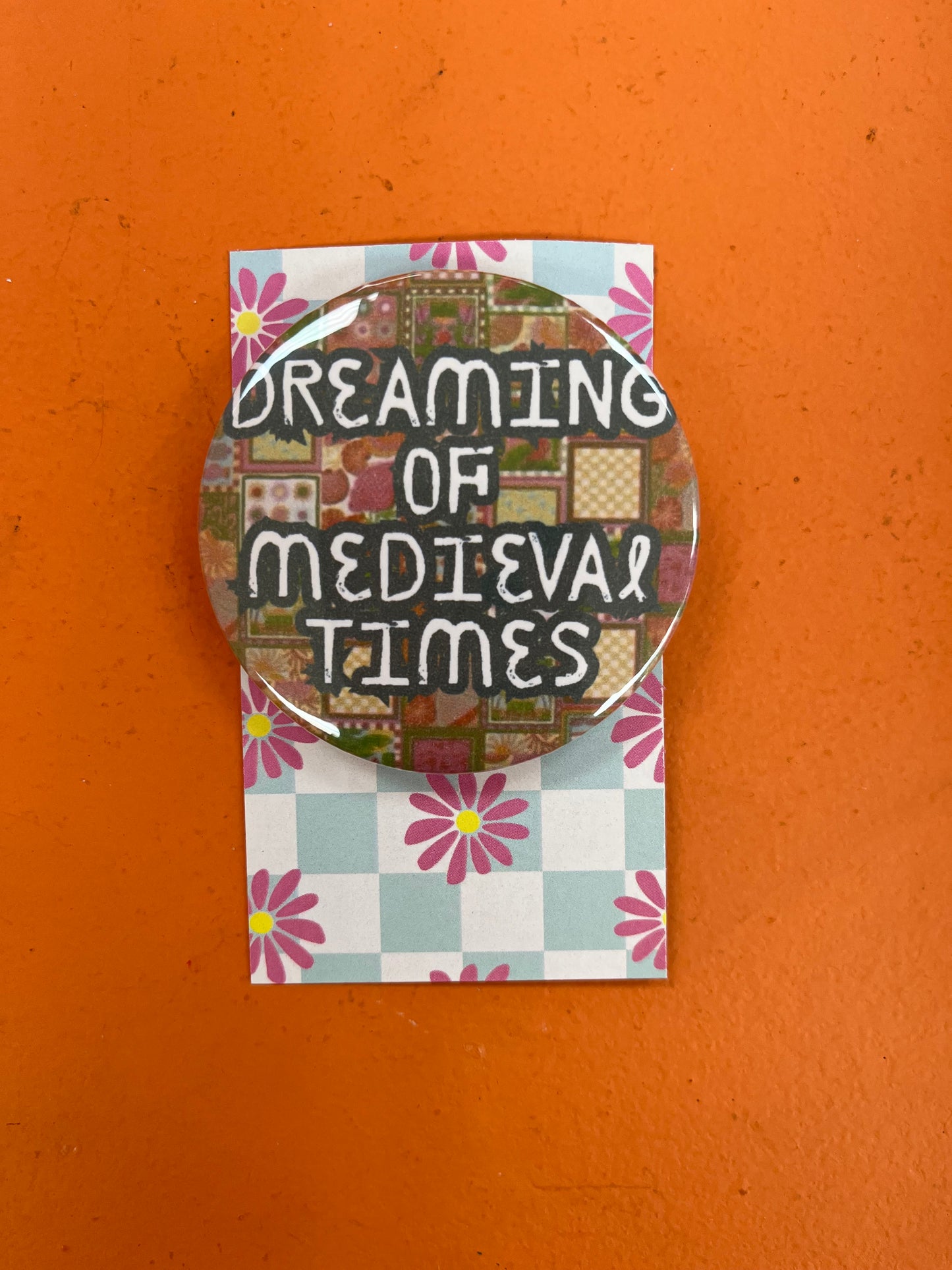 Dreaming Of Medieval Times pin-back button
