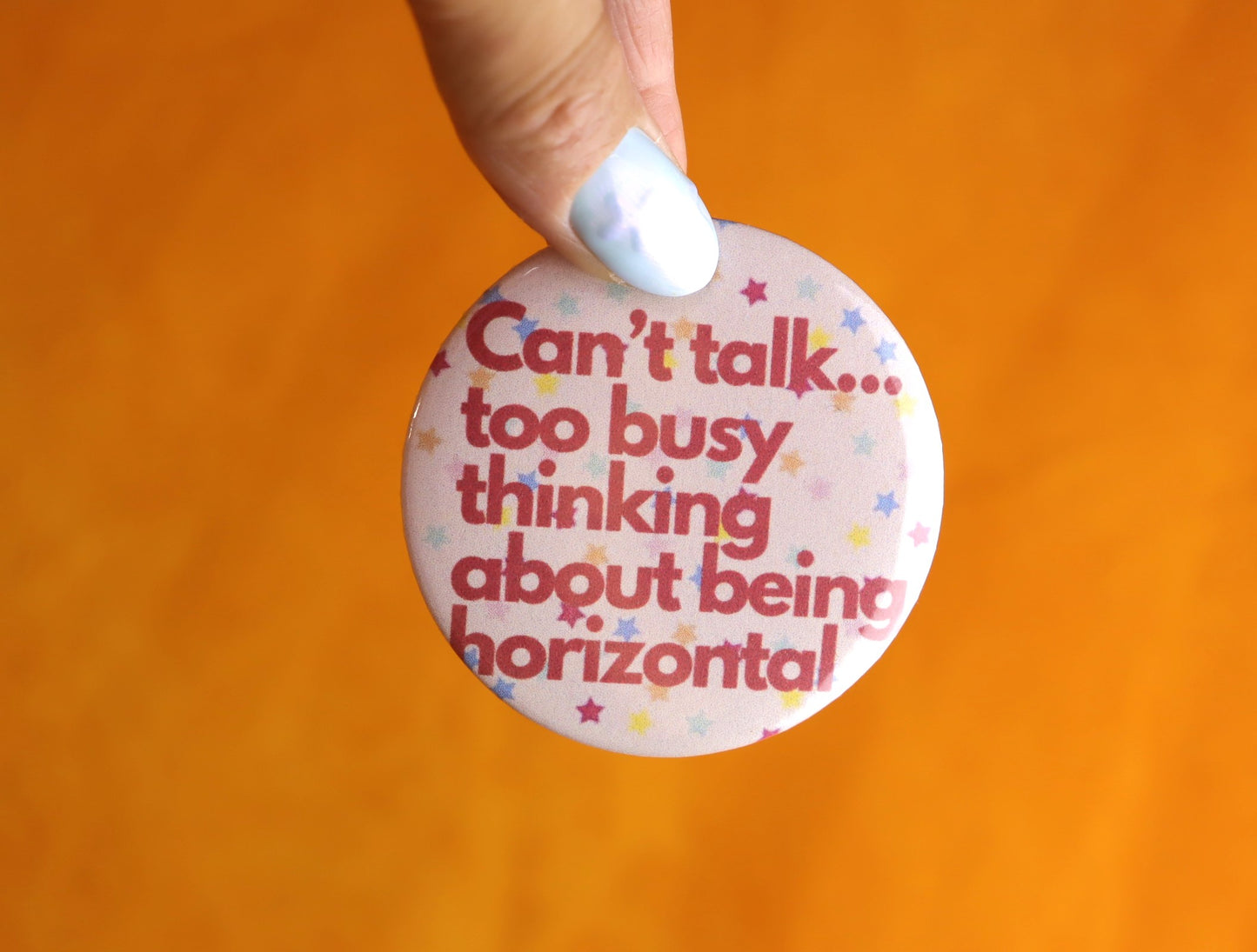 "Can't Talk...Too Busy Thinking About Being Horizontal" Pinback Button