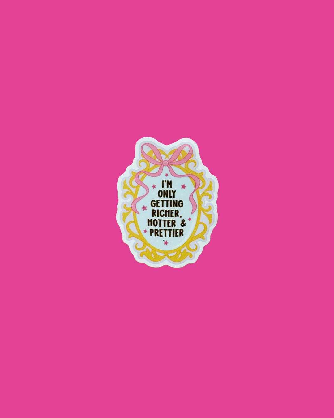 “I’m Only Getting Richer…” Sticker