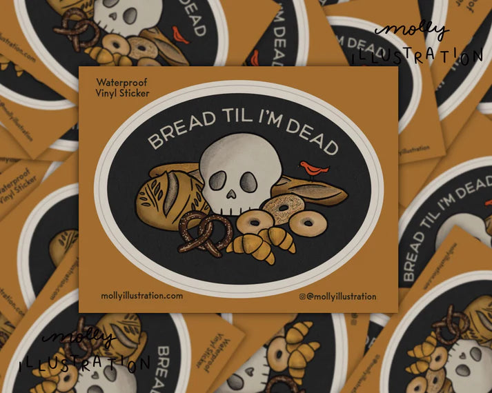 "Bread Til I'm Dead" Sticker