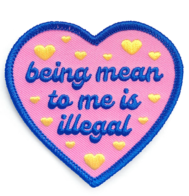 "Being Mean to Me is Illegal" Iron-On Patch