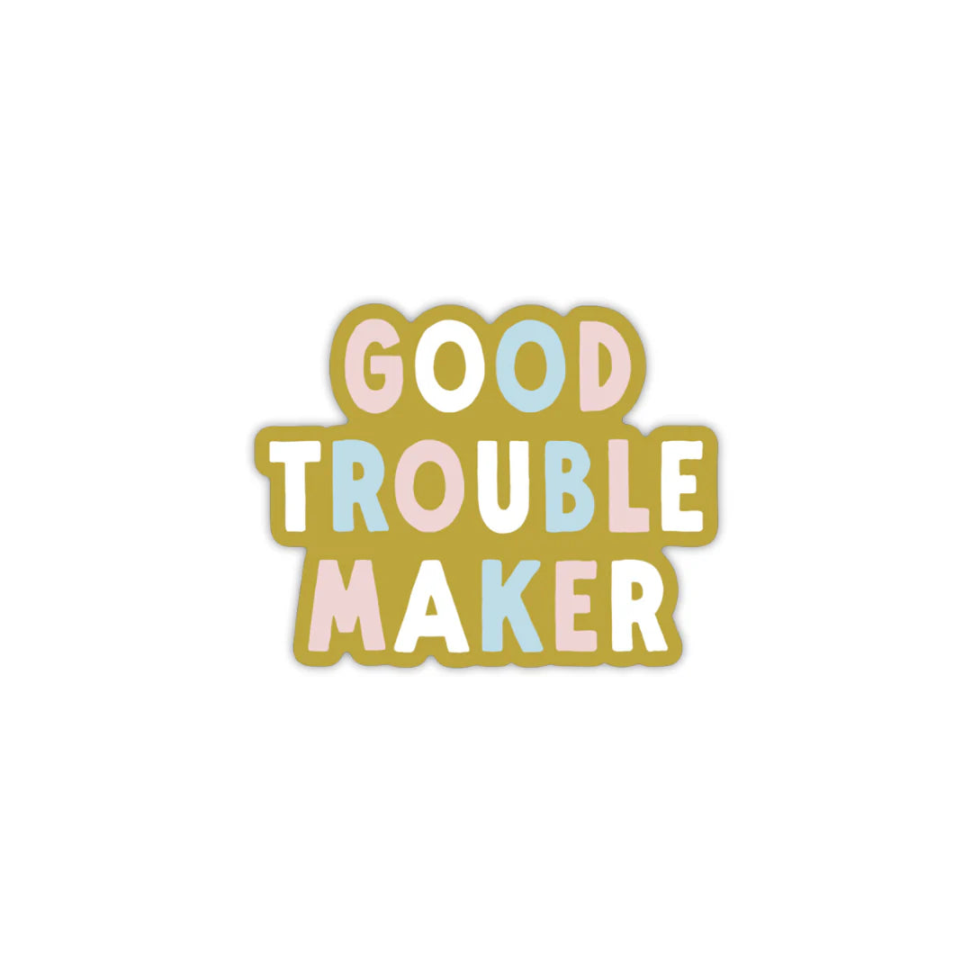 "Good Trouble Maker" Sticker