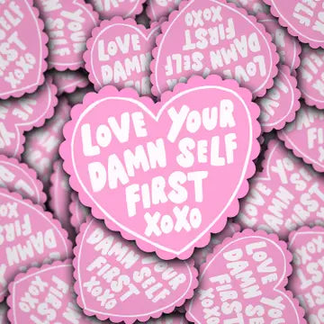 "Love Your Damn Self First XOXO" Sticker