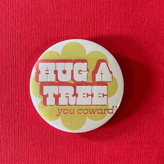 "Hug a Tree" Pinback Button