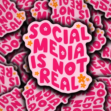 "Social Media is Not Real" Sticker