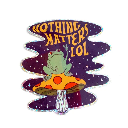 "Nothing Matters LOL" Holographic Vinyl Sticker