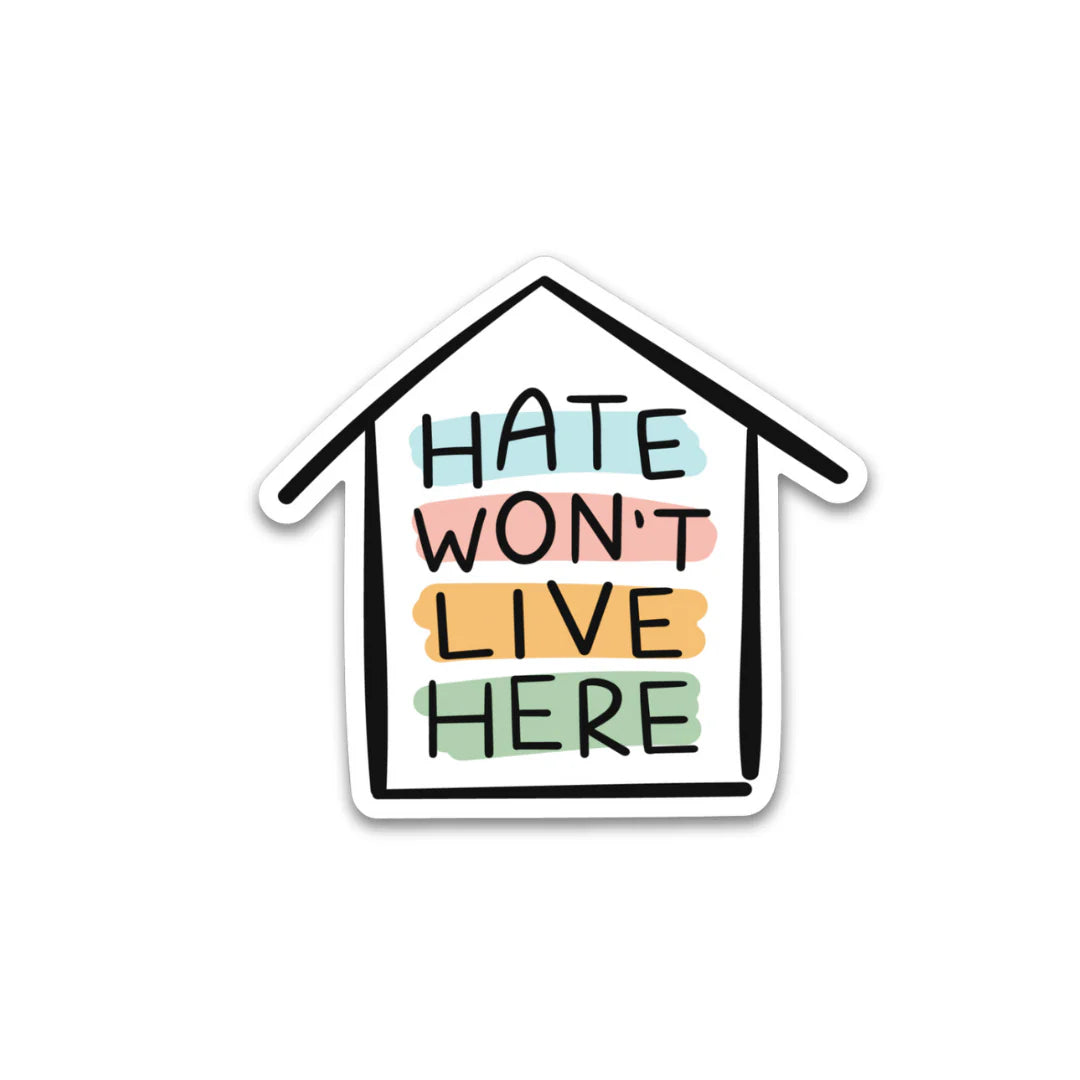 "Hate Won't Live Here" Sticker