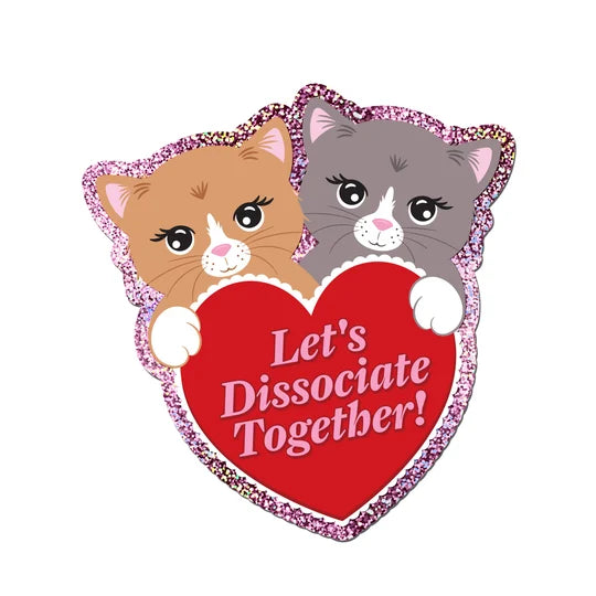 "Let's Dissociate Together" Holographic Vinyl Sticker