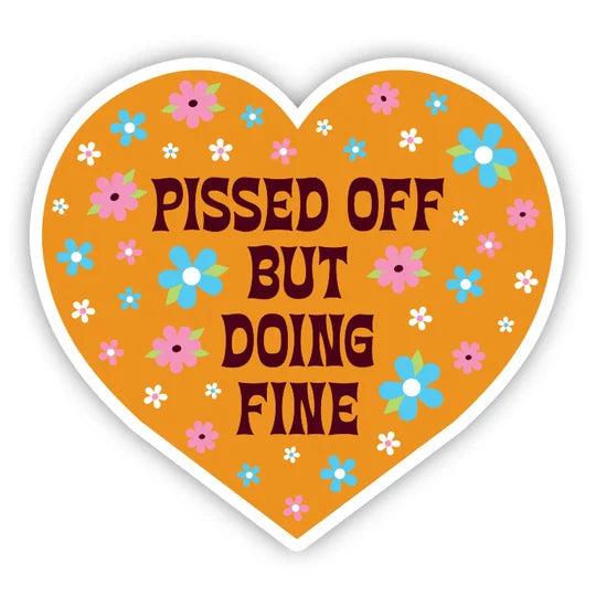 "Pissed Off But Doing Fine" Vinyl Sticker