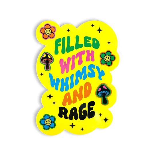 "Filled with Whimsy and Rage" Vinyl Sticker