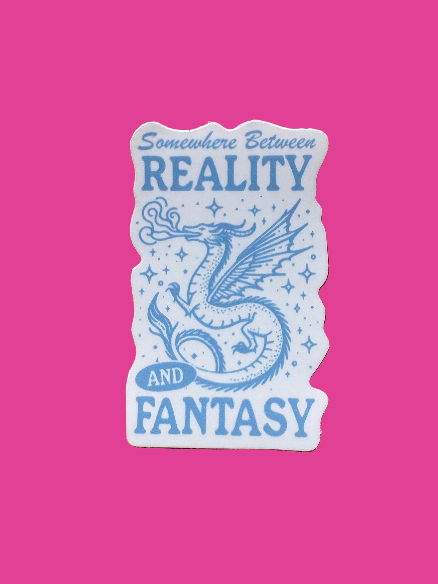 “Somewhere Between Reality and Fantasy” Sticker