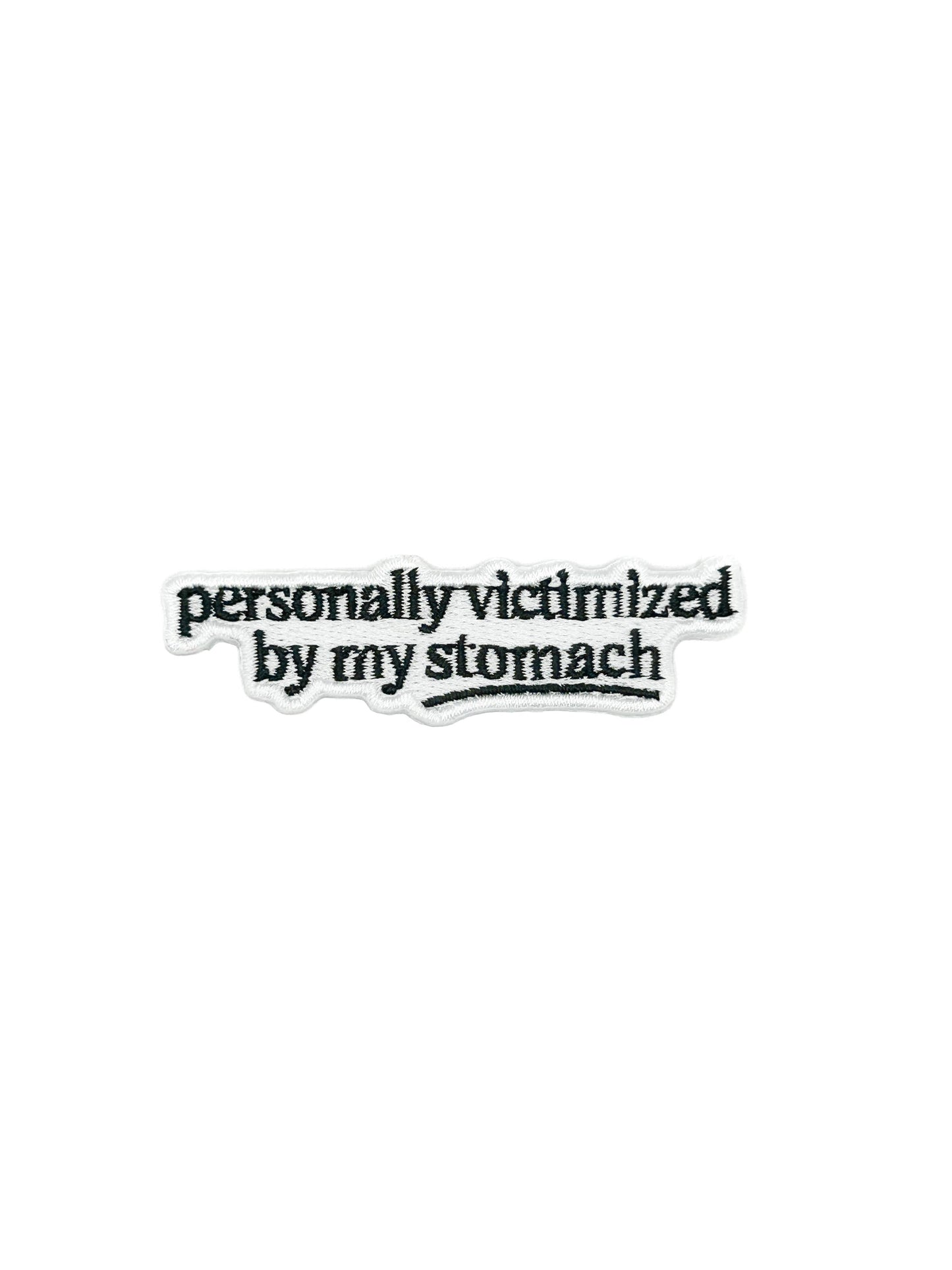 Personally Victimized By My Stomach Embroidered Patch Funny