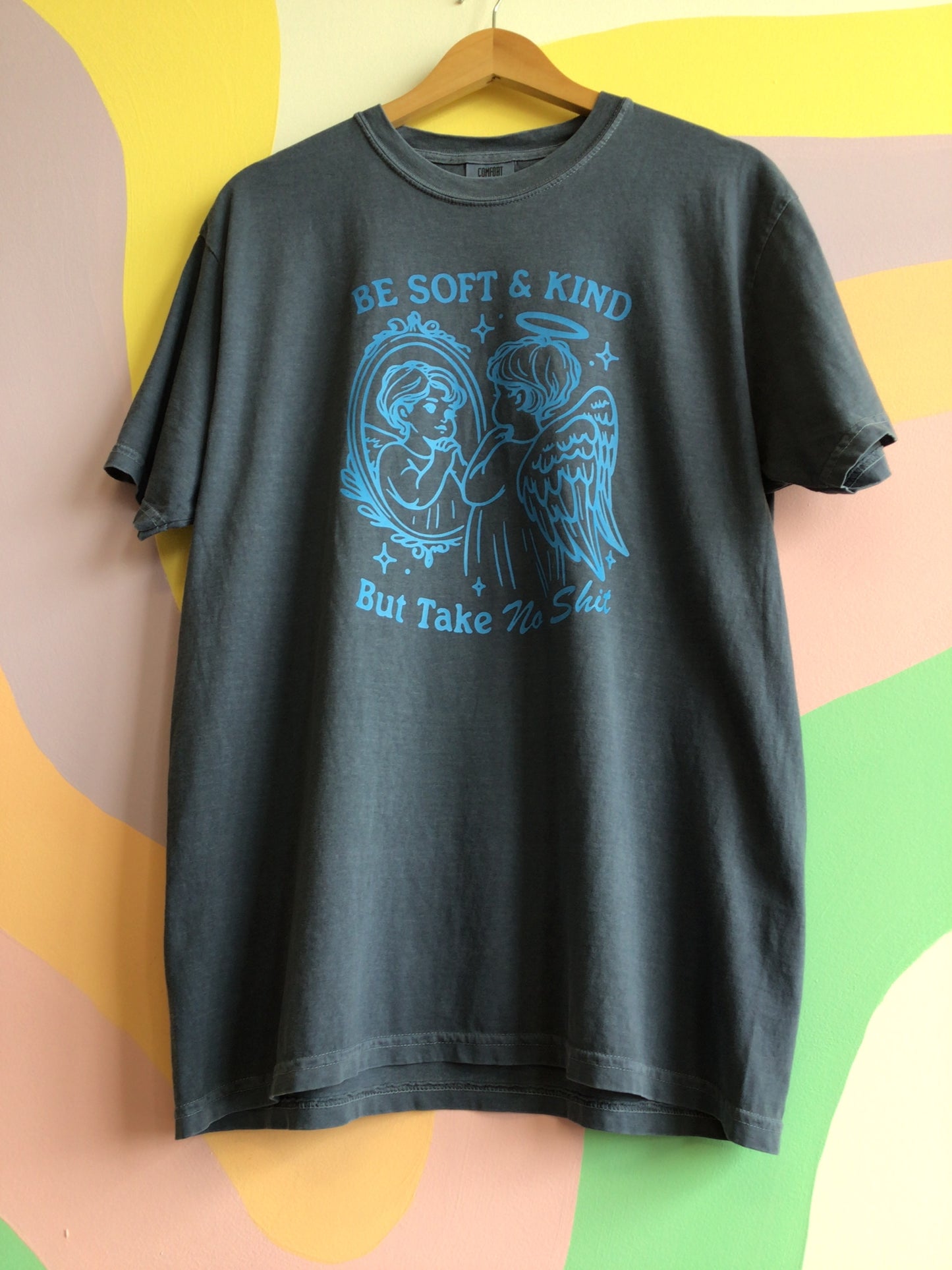 “Be Soft and Kind But Take No Shit” Screen-Printed Shirts & Crewnecks