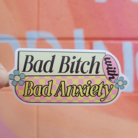 "Bad Bitch with Bad Anxiety" Sticker