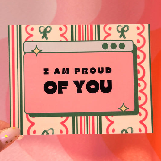 "I am proud of you" Post Card