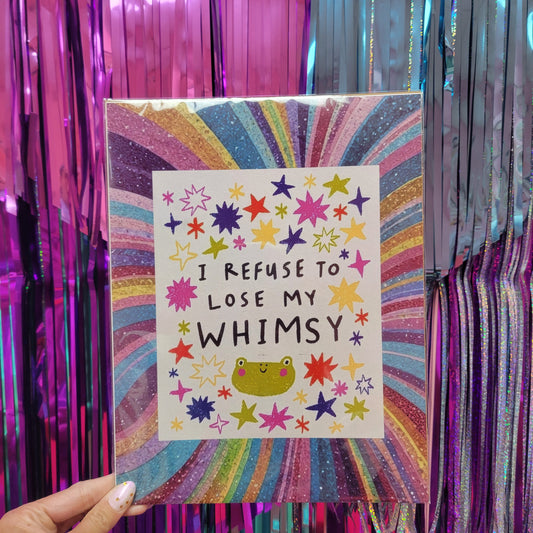 "I Refuse to Lose My Whimsy" - Wall Print