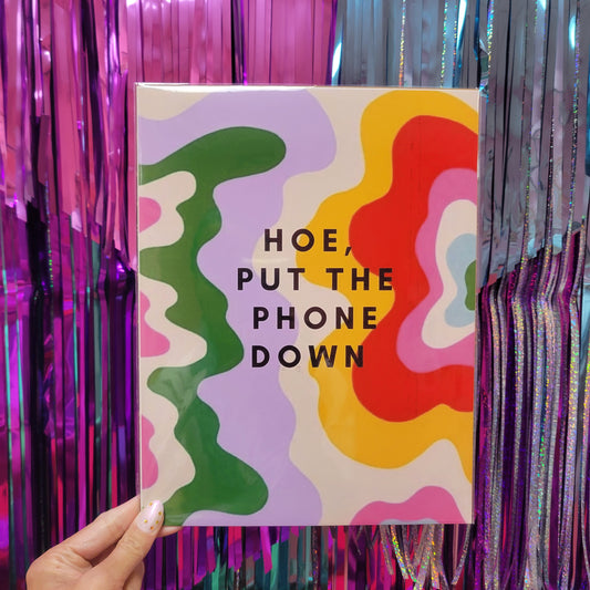 "Hoe, Put the Phone Down" - Oopsy Daisy Wall Print