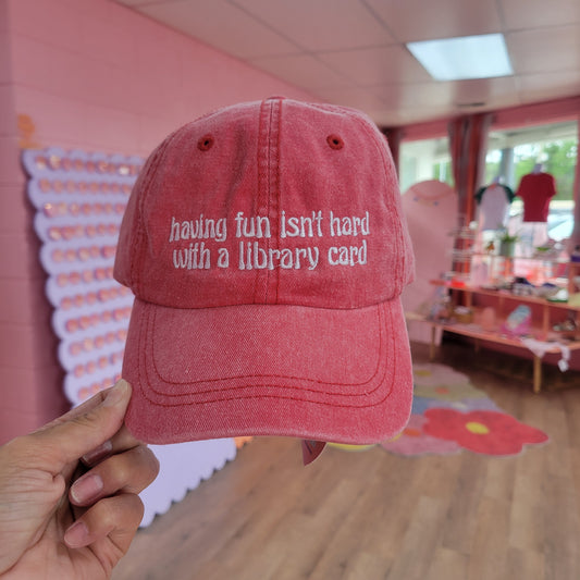 "Having Fun Isn't Hard with a Library Card" Embroidered Hat