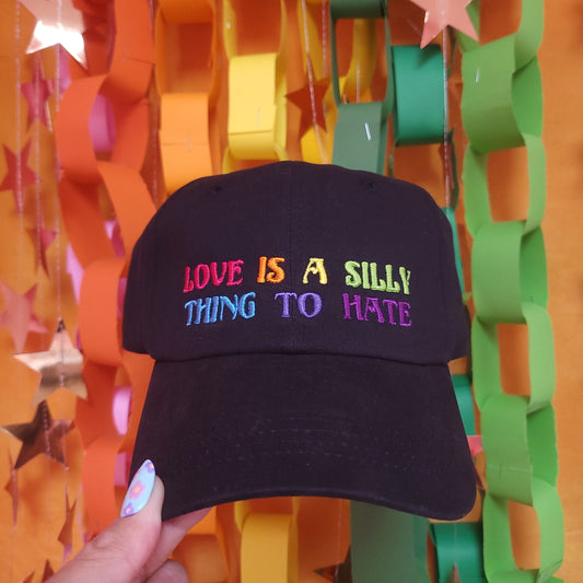 "Love is a Silly Thing to Hate" Embroidered Hat