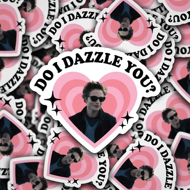 Do I Dazzle You Sticker