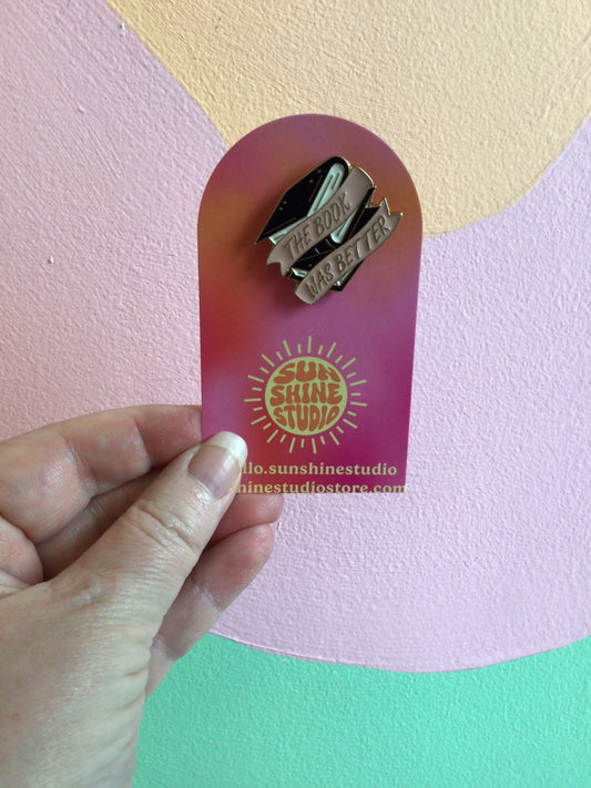 Book Was Better Enamel Pin