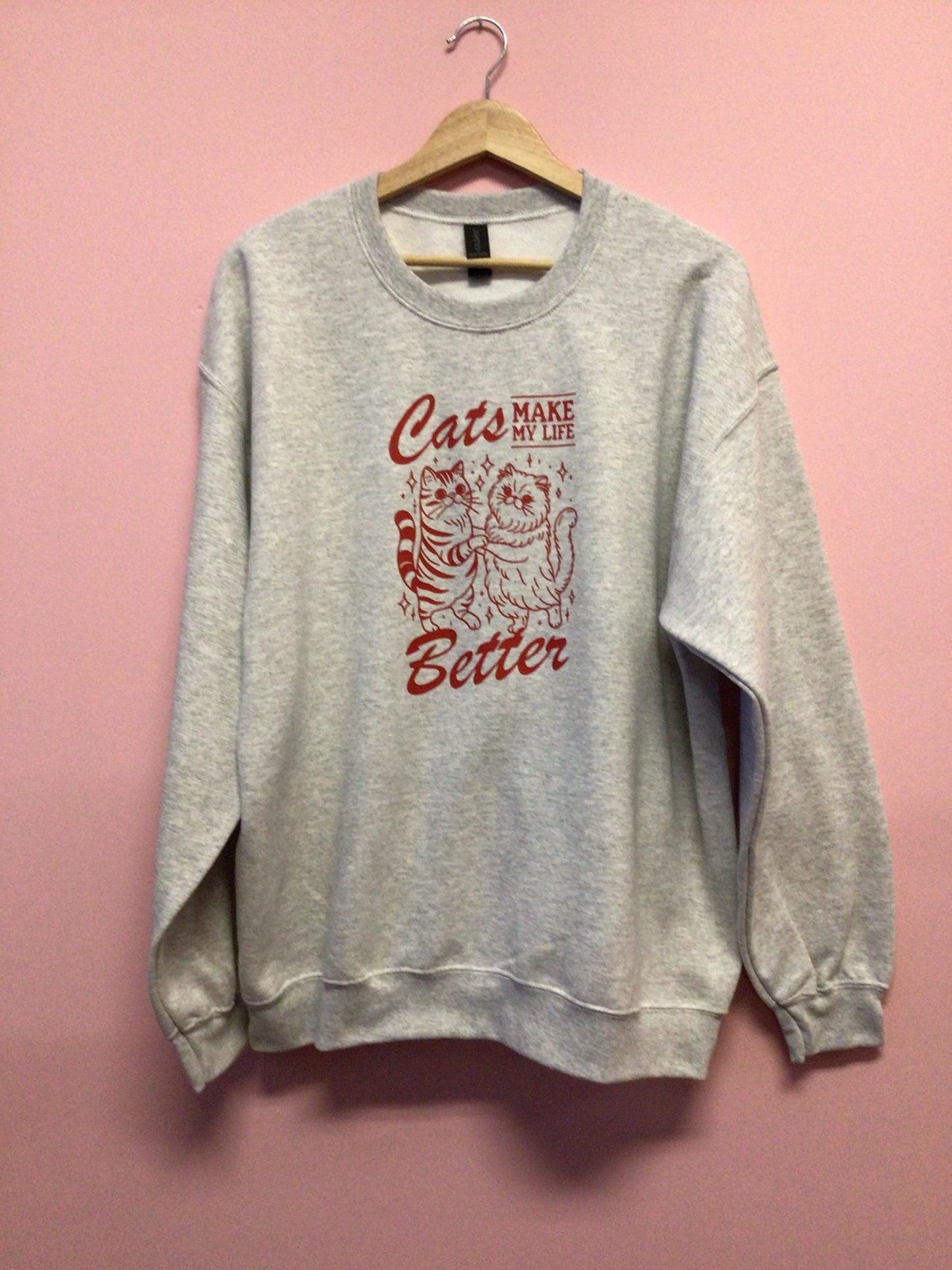 Cats Make My Life Better Crewneck