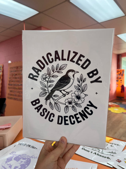 Radicalized by Basic Decency 8.5 x 11 print