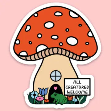 "All Creatures Welcome" Mushroom Sticker