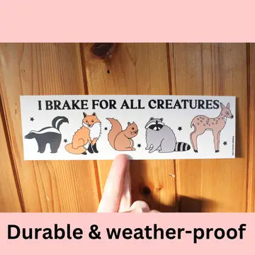 I Brake For All Creatures-Bumper Sticker