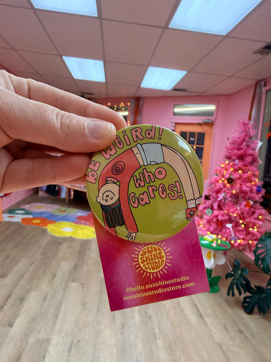 “Be weird! Who cares!” Pin