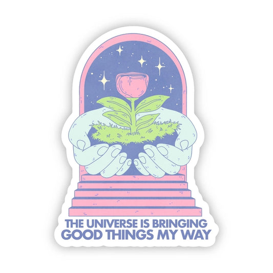 "The Universe is Bringing..." Sticker