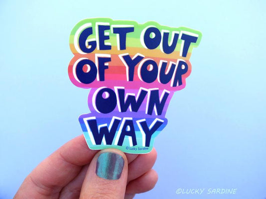 "Get Out of Your Own Way" Sticker