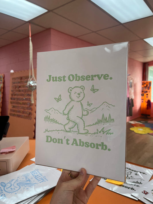 Just Observe Don’t Absorb Print